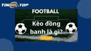 kèo đồng banh là gì