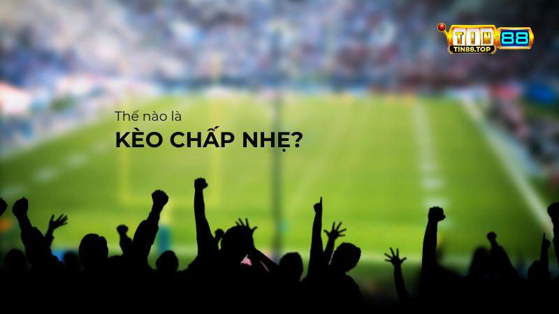 Kèo chấp nhẹ là gì?