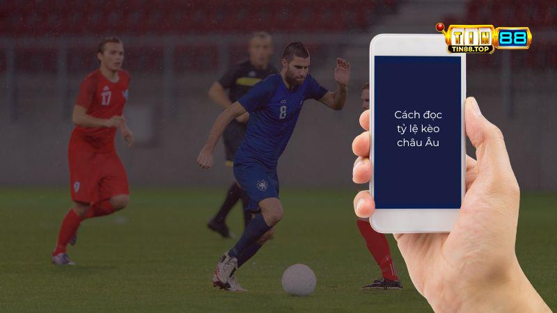 Cách đọc tỉ lệ kèo châu Âu
