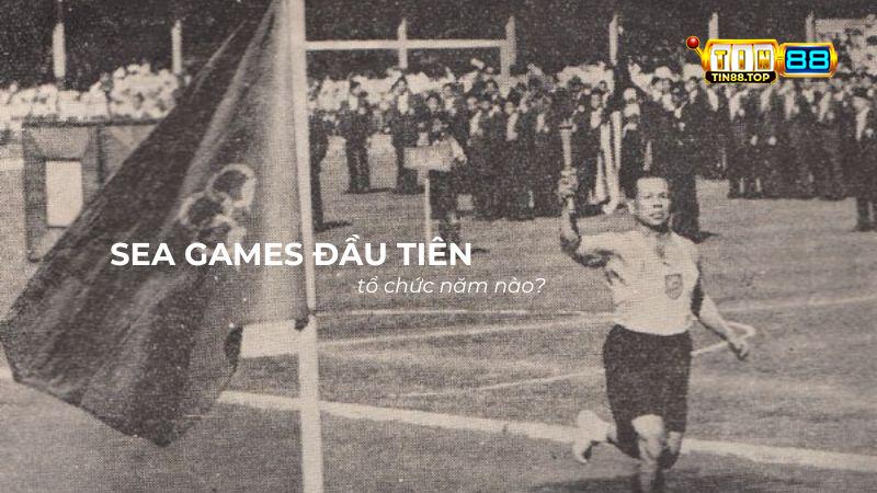 Sea games đầu tiên tổ chức năm nào?